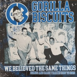 Gorilla Biscuits ‎– We Believed The Same Things: Demos And Rare Tracks 1986 To 1989 LP